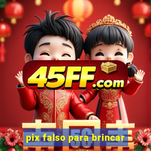 pix falso para brincar